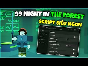 [👽 Update] Bí Quyết Hack 99 Đêm Trong Rừng (99 Night In The Forest) - Không Lag Siêu Ngon
