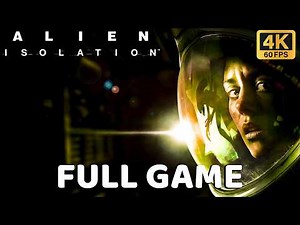 ALIEN ISOLATION: Gameplay Walkthrough FULL GAME | 4K