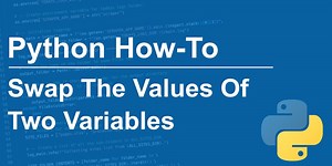 Python How-To: Swap Variable Values With Python