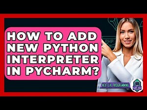 How To Add New Python Interpreter In PyCharm? - Next LVL Programming
