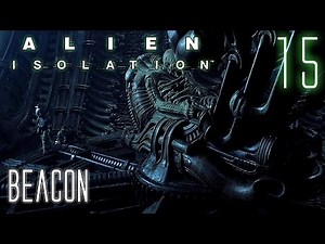 Alien Isolation 60fps HARD #15 Mission 9: Beacon | Gameplay Walkthrough