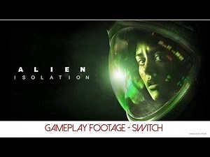 Alien Isolation - Switch - Gameplay Footage