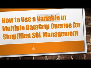 How to Use a Variable in Multiple DataGrip Queries for Simplified SQL Management