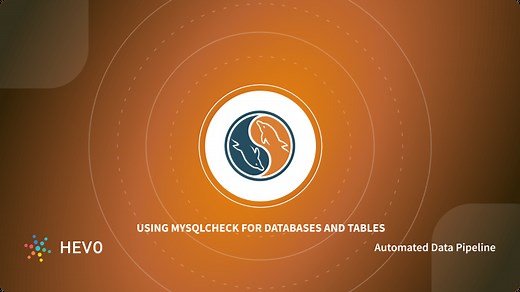 mysqlcheck: Check and Repair Tables & Databases - Learn | Hevo
