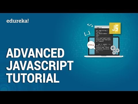 Advanced JavaScript Tutorial | JavaScript Training | JavaScript Programming Tutorial | Edureka