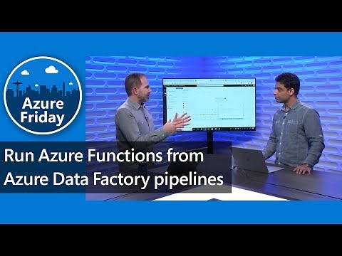 Run Azure Functions from Azure Data Factory pipelines | Azure Friday