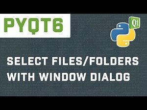 How To Use QFileDialog To Select Files In PyQt6