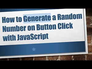How to Generate a Random Number on Button Click with JavaScript