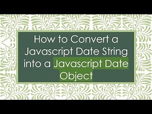 How to Convert a Javascript Date String into a Javascript Date Object