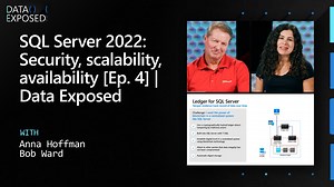 SQL Server 2022: Security, scalability, availability (Ep. 4) | Data Exposed