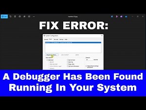 How to Fix Error: "A Debugger Has Been Found Running In Your System" in Windows