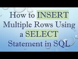 How to INSERT Multiple Rows Using a SELECT Statement in SQL