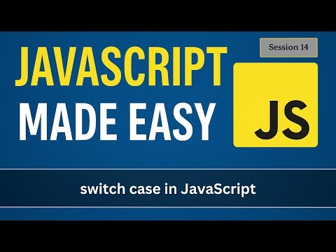 Conditional statements in JavaScript - switch case | JavaScript Made Easy - Session 14