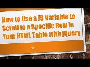 How to Use a JS Variable to Scroll to a Specific Row in Your HTML Table with jQuery