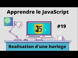 Apprendre le JavaScript realisation d'une horloge ES6 #19 | formation JavaScript débutant