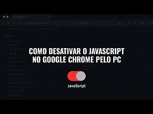 Como DESATIVAR o JAVASCRIPT no GOOGLE CHROME pelo PC — Passo a Passo 2026
