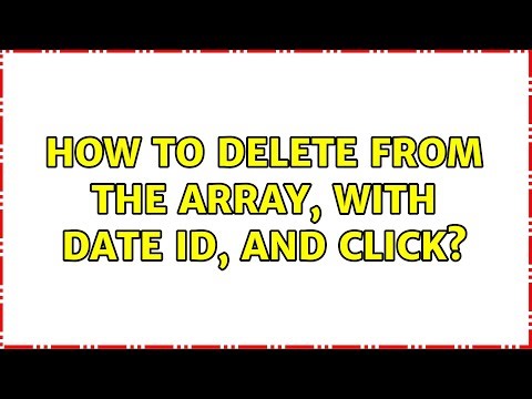 How to delete from the array, with date id, and click?