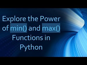 Explore the Power of min() and max() Functions in Python