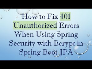How to Fix 401 Unauthorized Errors When Using Spring Security with Bcrypt in Spring Boot JPA