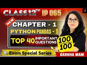 🔥 Class 12 IP 065 : Python Pandas-I Ch 1|Top Questions for Board 2026| Score Booster by Barkha Mam 💥