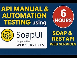 API Manual & Automation Testing using SoapUI | SOAP & REST API Web Services (A to Z Course)