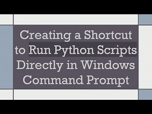 Creating a Shortcut to Run Python Scripts Directly in Windows Command Prompt