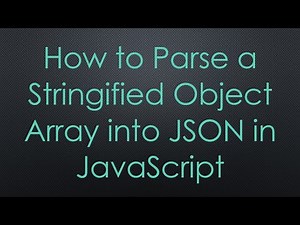 How to Parse a Stringified Object Array into JSON in JavaScript