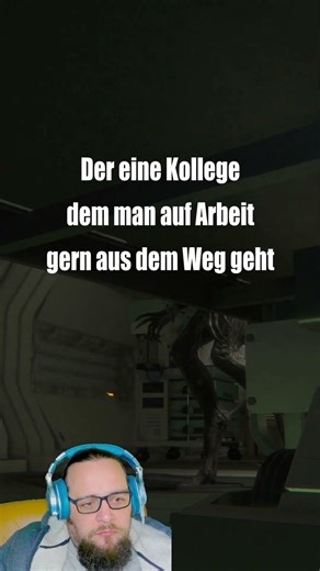 Der eine Kollege... #gaming #funny #lol #alienisolation #alien #arbeit #kollegen #memes #meme