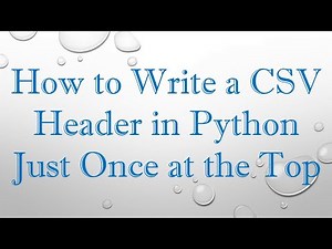 How to Write a CSV Header in Python Just Once at the Top