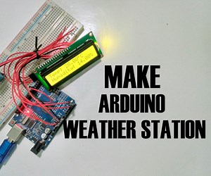 How to Make Simple Weather Station Using Arduino