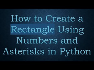 How to Create a Rectangle Using Numbers and Asterisks in Python