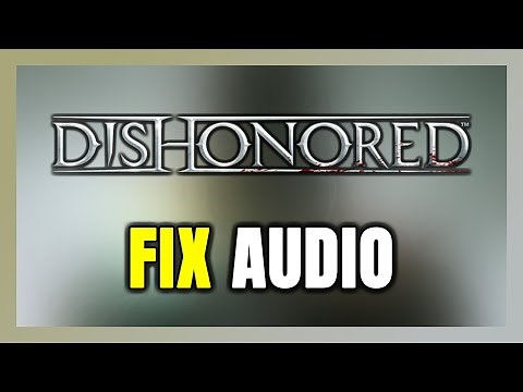How to FIX Dishonored No Audio/Sound Not Working