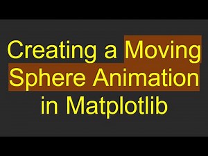 Creating a Moving Sphere Animation in Matplotlib