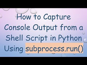 How to Capture Console Output from a Shell Script in Python Using subprocess.run()
