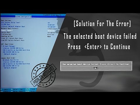 [Solution to Error]: The selected boot device failed. Press Enter to Continue | Computer Tips