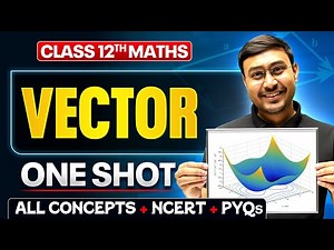 Vector Algebra Class 12 One Shot 🔥 | All Concept + NCERT + PYQs | Maths Chapter 10