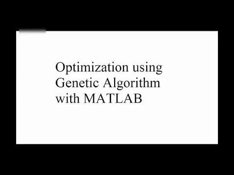 Optimization with Genetic Algorithm - A MATLAB Tutorial for beginners