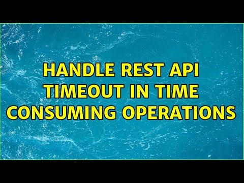 Handle REST API timeout in time consuming operations (2 Solutions!!)
