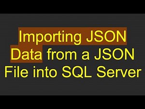 Importing JSON Data from a JSON File into SQL Server