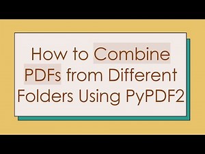 How to Combine PDFs from Different Folders Using PyPDF2