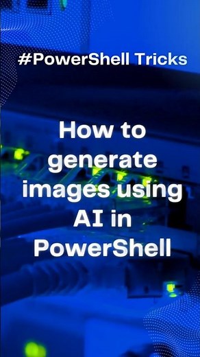 How to Generate AI Images Directly from PowerShell? (Instant Results in 60s)