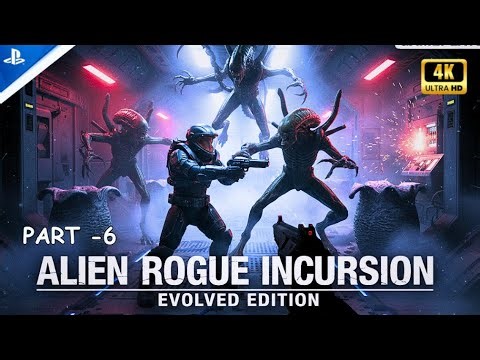 ALIEN ROGUE INCURSION EVOLVED EDITION Gameplay Walkthrough PS5/PC - No Commentary Part -6