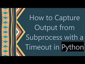 How to Capture Output from Subprocess with a Timeout in Python