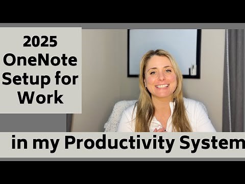 How I Setup my 2025 OneNote for Work | OneNote Meetings & Projects & Notes