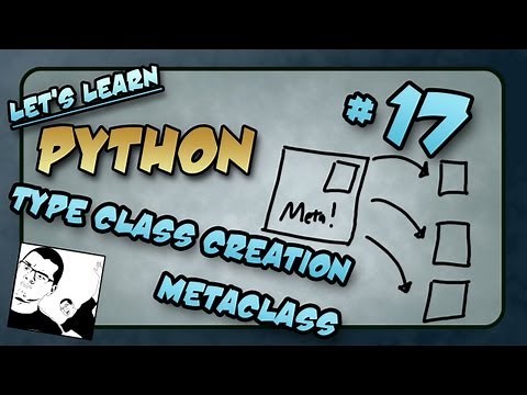 Let's Learn Python #17 - Type Class Creation, Metaclass