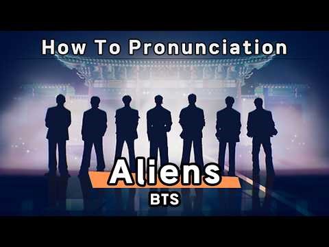 Pronunciation Guide | Aliens – BTS (방탄소년단)