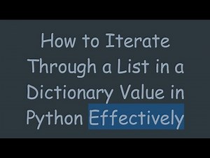 How to Iterate Through a List in a Dictionary Value in Python Effectively