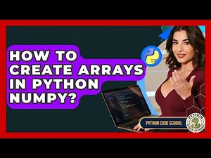 How To Create Arrays In Python NumPy? - Python Code School