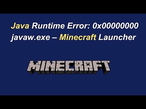 Java Runtime Error: 0x00000000 javaw.exe – Minecraft Launcher