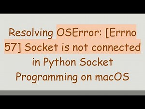 Resolving OSError: [Errno 57] Socket is not connected in Python Socket Programming on macOS